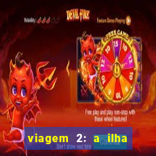 viagem 2: a ilha misteriosa filme completo dublado superflix